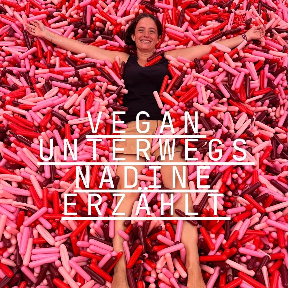 Nadine erzählt // „Vegan Travel isn’t always easy - but it’s worth it.“